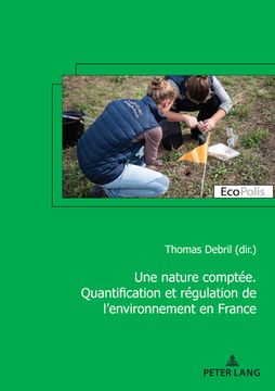 portada Une nature comptée. Quantification et régulation de l'environnement en France (en Francés)