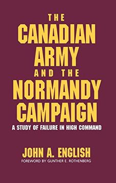 portada The Canadian Army and the Normandy Campaign: A Study of Failure in High Command (in English)