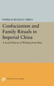 portada Confucianism and Family Rituals in Imperial China: A Social History of Writing About Rites (Princeton Legacy Library) (en Inglés)