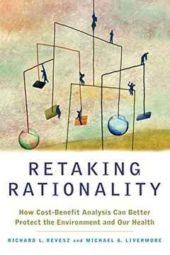 portada Retaking Rationality: How Cost-Benefit Analysis can Better Protect the Environment and our Health (en Inglés)