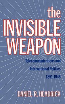 portada The Invisible Weapon: Telecommunications and International Politics, 1851-1945 (in English)