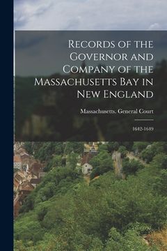 portada Records of the Governor and Company of the Massachusetts Bay in New England: 1642-1649 (en Inglés)