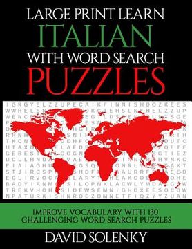 portada Large Print Learn Italian with Word Search Puzzles: Learn Italian Language Vocabulary with Challenging Easy to Read Word Find Puzzles