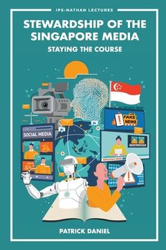 portada Stewardship of the Singapore Media: Staying the Course (en Inglés)