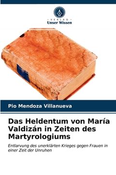 portada Das Heldentum von María Valdizán in Zeiten des Martyrologiums (en Alemán)