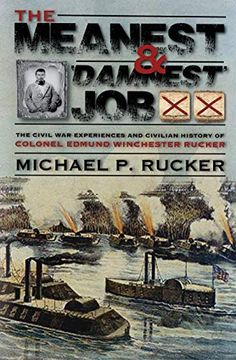 portada The Meanest and "Damnest" Job: Being the Civil war Exploits and Civilian Accomplishments of Colonel Edmund Winchester Rucker During and After the war (en Inglés)