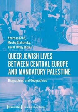 portada Queer Jewish Lives Between Central Europe and Mandatory Palestine: Biographies and Geographies: 3 (Historical Gender Studies) (in English)