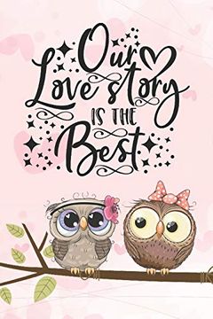 portada Our Love Story is the Best: Cool Not for owl Lovers | Valentine day Present for Loved one (Romantic Journals and Coloring Books for Adults and Kids) (en Inglés)