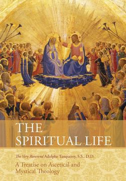 portada The Spiritual Life: A Treatise on Ascetical and Mystical Theology (en Inglés)