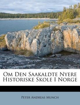 portada Om Den Saakaldte Nyere Historiske Skole I Norge (en Danés)