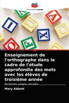 portada Enseignement de l'orthographe dans le cadre de l'étude approfondie des mots avec les élèves de troisième année (en Francés)