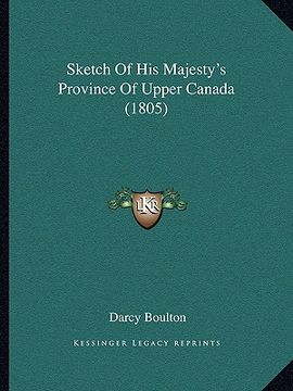 portada sketch of his majesty's province of upper canada (1805) (in English)