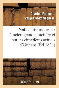 portada Notice Historique Sur l'Ancien Grand Cimetière Et Sur Les Cimetières Actuels de la Ville d'Orléans (in French)
