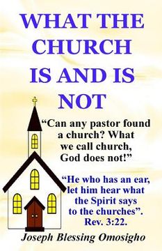 portada What The Church Is And Is Not (en Inglés)