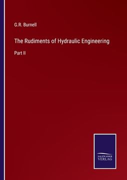 portada The Rudiments of Hydraulic Engineering: Part II (en Inglés)