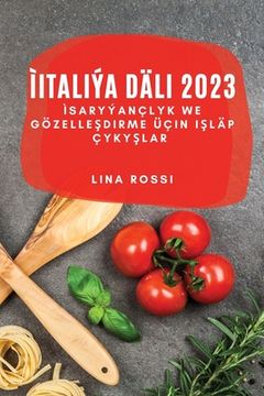 portada ìItaliýa Däli 2023: ìSaryýançlyk we Gözelleşdirme Üçin Işläp Çykyşlar (en Turkmenistán)