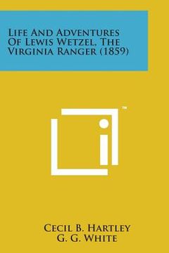 portada Life and Adventures of Lewis Wetzel, the Virginia Ranger (1859) (in English)