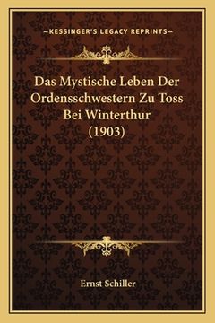 portada Das Mystische Leben Der Ordensschwestern Zu Toss Bei Winterthur (1903) (en Alemán)