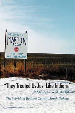 portada "they treated us just like indians": the worlds of bennett county, south dakota (in English)