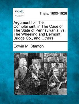 portada argument for the complainant, in the case of the state of pennsylvania, vs. the wheeling and belmont bridge co., and others (en Inglés)