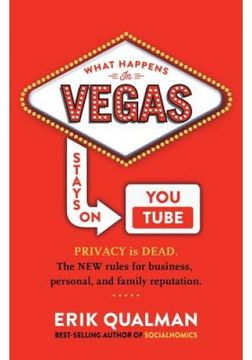 portada What Happens In Vegas Stays On Youtube: Privacy Is Dead. The New Rules Of Reputation. (en Inglés)