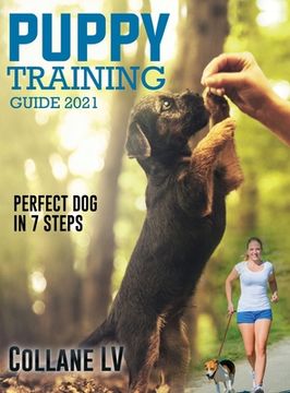 portada Puppy Training Guide 2021: Perfect Dog in 7 Steps! (en Inglés)