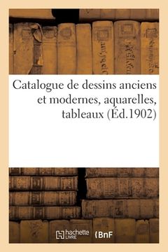 portada Catalogue de Dessins Anciens Et Modernes, Aquarelles, Tableaux (en Francés)