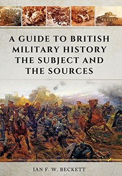 portada A Guide to British Military History: The Subject and the Sources