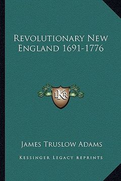 portada revolutionary new england 1691-1776 (en Inglés)