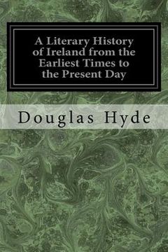 portada A Literary History of Ireland from the Earliest Times to the Present Day (en Inglés)
