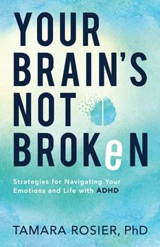 portada Your Brain’S not Broken: Strategies for Navigating Your Emotions and Life With Adhd (in English)