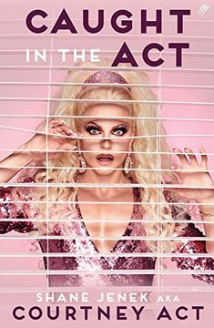 portada Caught in the act: A Memoir by Courtney act (en Inglés)