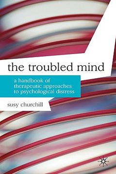 portada The Troubled Mind: A Handbook of Therapeutic Approaches to Psychological Distress (Professional Handbooks in Counselling and Psychotherapy) (en Inglés)