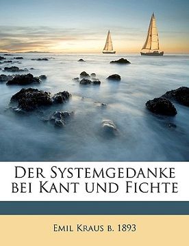 portada Der Systemgedanke Bei Kant Und Fichte (en Alemán)