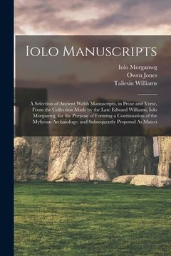 portada Iolo Manuscripts: A Selection of Ancient Welsh Manuscripts, in Prose and Verse, From the Collection Made by the Late Edward Williams, Io