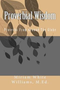 portada Proverbial Wisdom: Proverbs From Around The Globe (en Inglés)