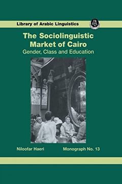 portada The Sociolinguistic Market of Cairo (Library of Arabic Linguistics, 13) (en Inglés)