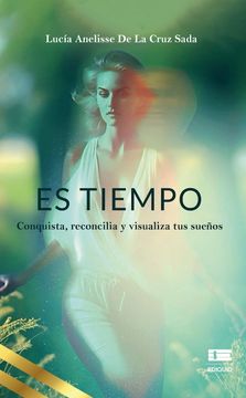 Es Tiempo: Conquista, Reconcilia y Visualiza tus Sueños(Ediquid) (in Spanish)