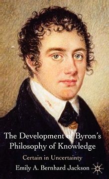portada The Development of Byron's Philosophy of Knowledge: Certain in Uncertainty (in English)