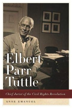 portada Elbert Parr Tuttle: Chief Jurist of the Civil Rights Revolution (Studies in Legal History of the South) (en Inglés)