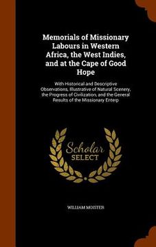 portada Memorials of Missionary Labours in Western Africa, the West Indies, and at the Cape of Good Hope: With Historical and Descriptive Observations, Illust (en Inglés)