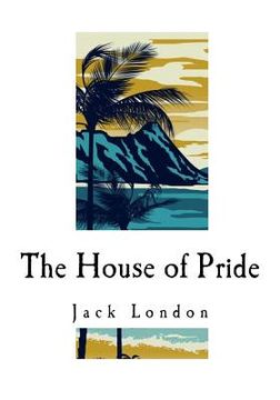 portada The House of Pride: And Other Tales of Hawaii (en Inglés)