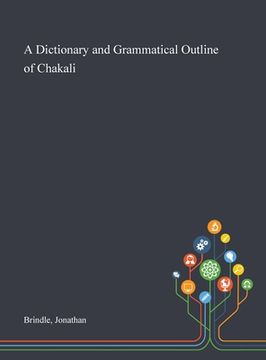 portada A Dictionary and Grammatical Outline of Chakali (in English)