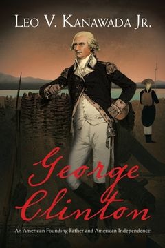 portada George Clinton: An American Founding Father and American Independence (in English)