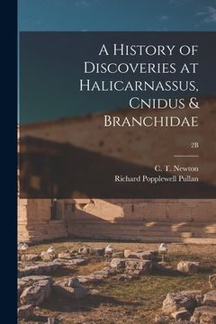 portada A History of Discoveries at Halicarnassus, Cnidus & Branchidae; 2B (en Inglés)