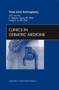 portada Total Joint Arthroplasty, an Issue of Clinics in Geriatric Medicine: Volume 28-3 (en Inglés)