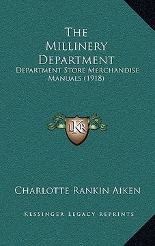 portada the millinery department: department store merchandise manuals (1918) (en Inglés)
