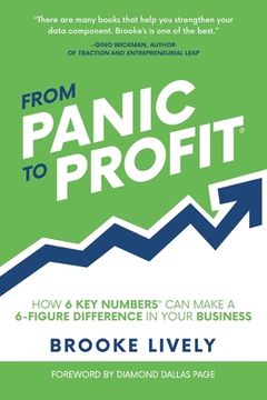 portada From Panic to Profit: How 6 Key Numbers Can Make a 6 Figure Difference in Your Business (en Inglés)