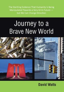 portada Journey to a Brave new World: The Startling Evidence That Humanity is Being Manipulated Towards a Very Grim Future-But we can Change Direction (in English)