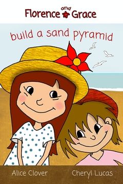 portada Florence and Grace Build a Sand Pyramid (en Inglés)